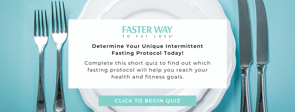 Free Intermittent Fasting Quiz to determine which IF schedule is right for you.